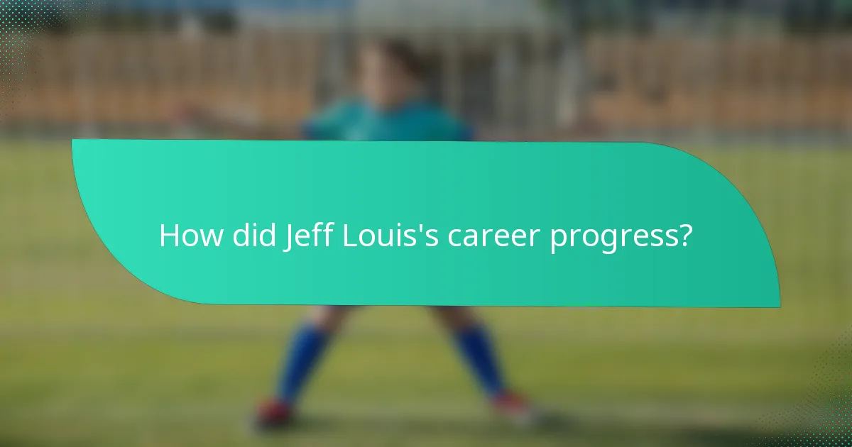 How did Jeff Louis's career progress?