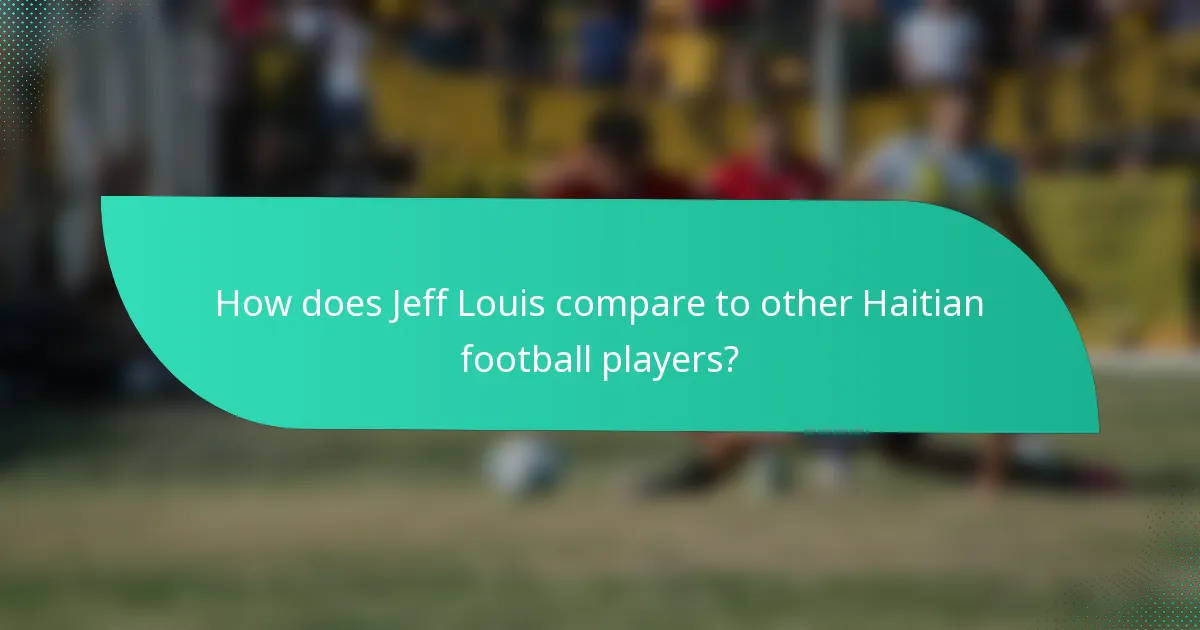 How does Jeff Louis compare to other Haitian football players?