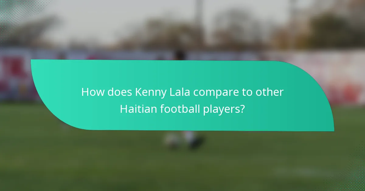 How does Kenny Lala compare to other Haitian football players?