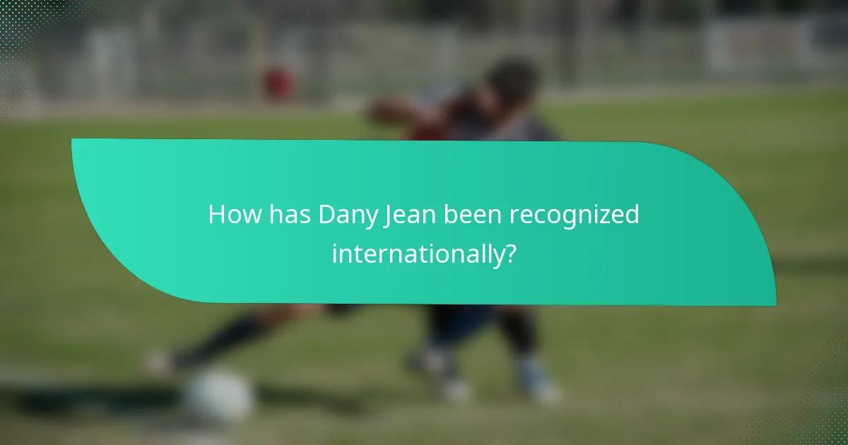 How has Dany Jean been recognized internationally?