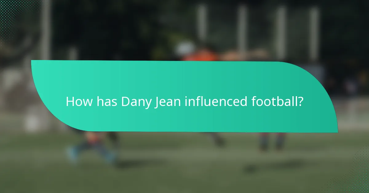 How has Dany Jean influenced football?