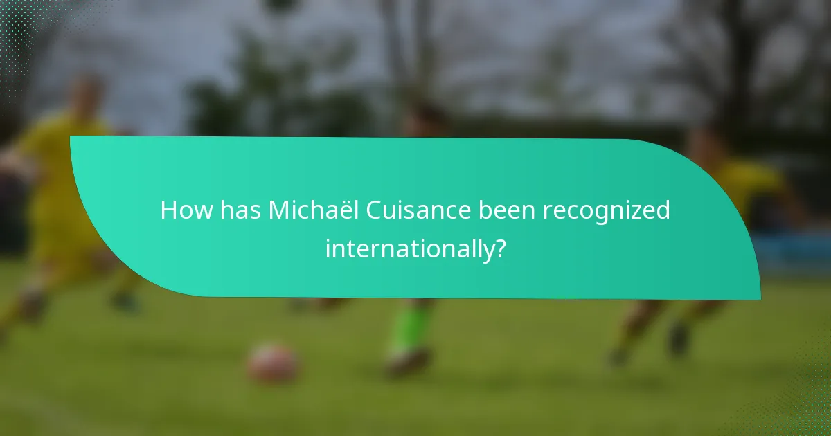 How has Michaël Cuisance been recognized internationally?