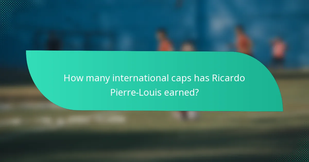 How many international caps has Ricardo Pierre-Louis earned?