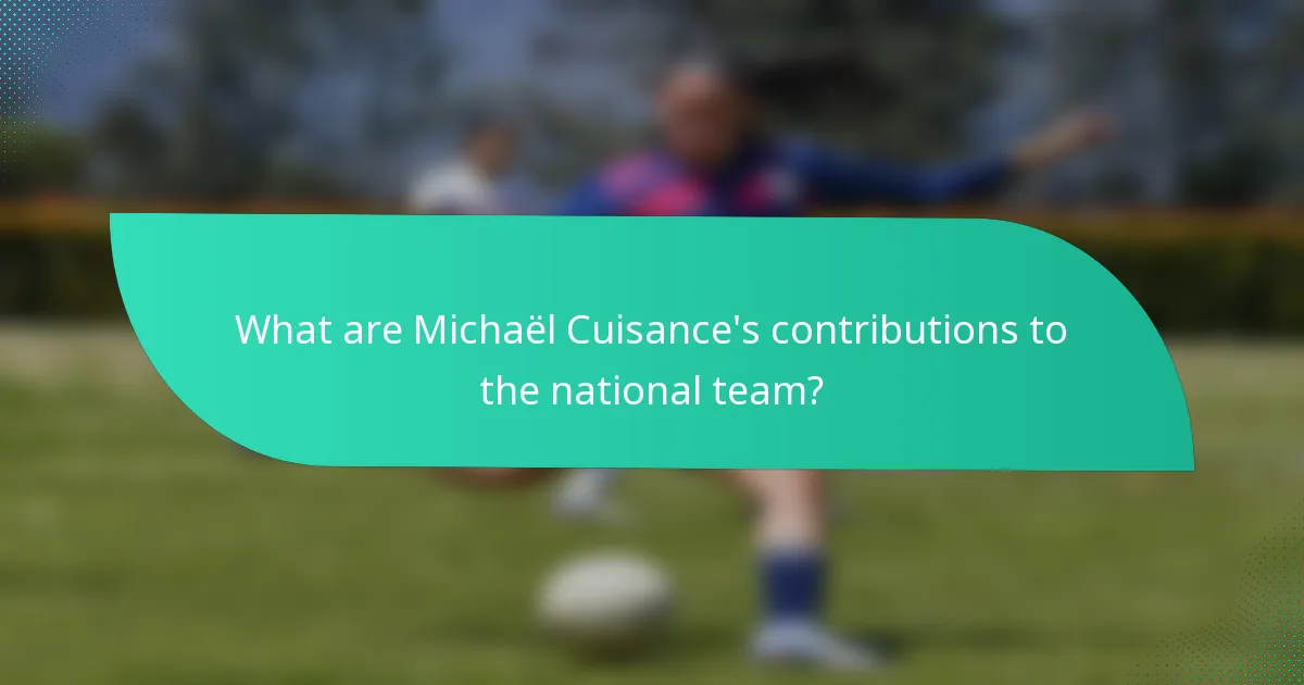 What are Michaël Cuisance's contributions to the national team?