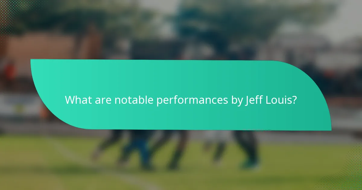 What are notable performances by Jeff Louis?
