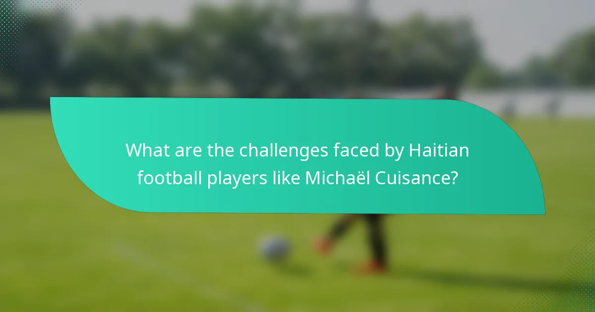 What are the challenges faced by Haitian football players like Michaël Cuisance?