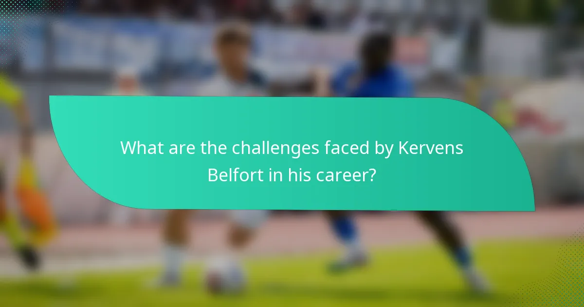 What are the challenges faced by Kervens Belfort in his career?