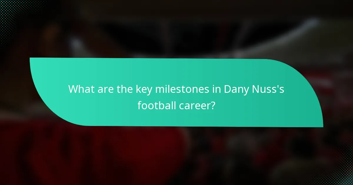 What are the key milestones in Dany Nuss's football career?
