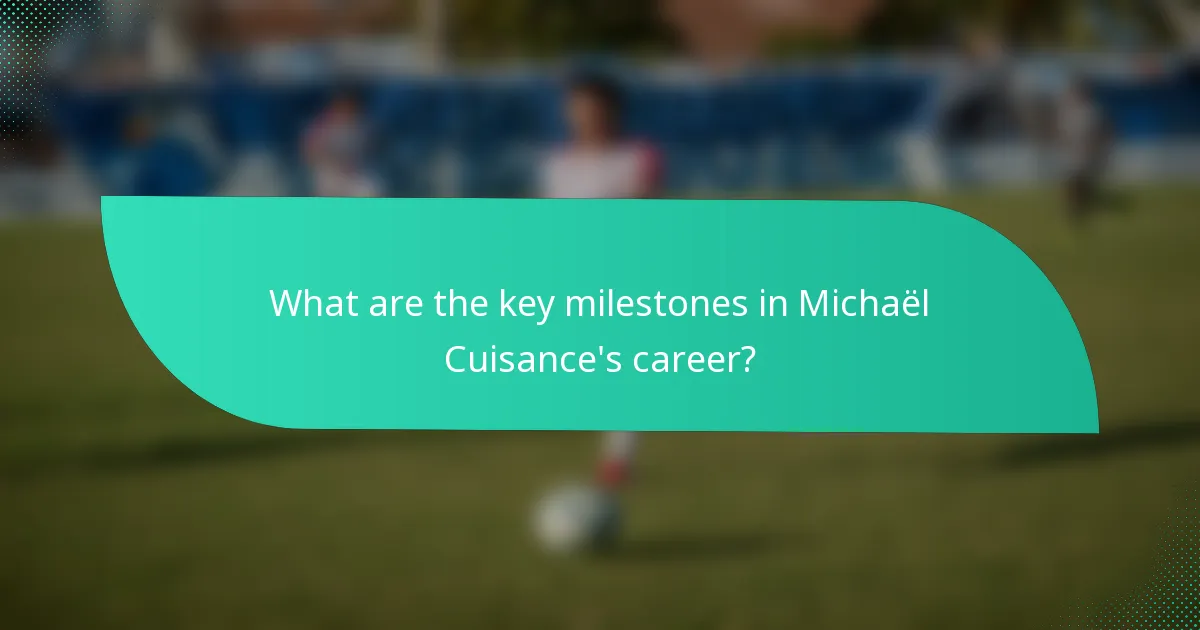 What are the key milestones in Michaël Cuisance's career?