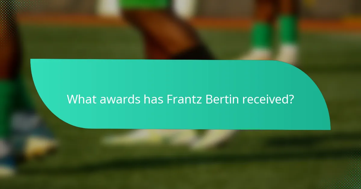 What awards has Frantz Bertin received?