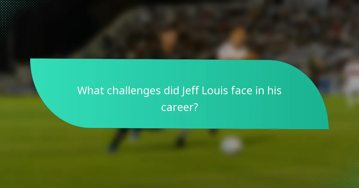 What challenges did Jeff Louis face in his career?