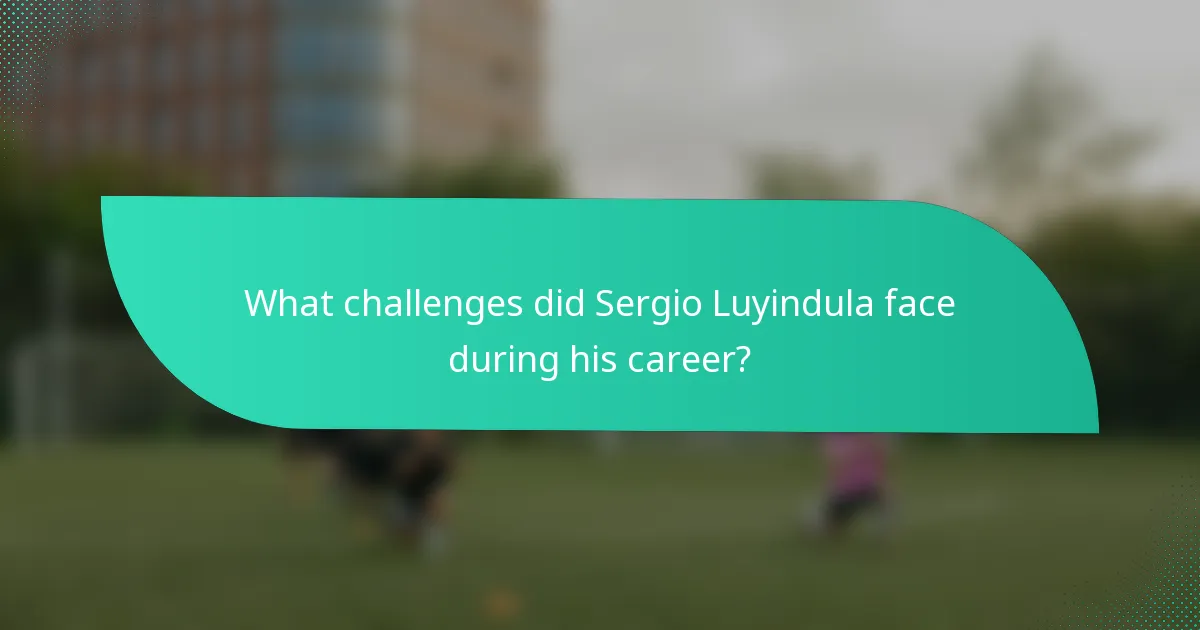 What challenges did Sergio Luyindula face during his career?