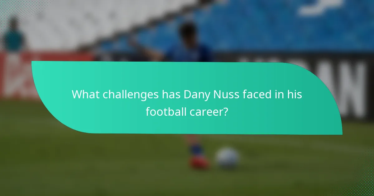 What challenges has Dany Nuss faced in his football career?