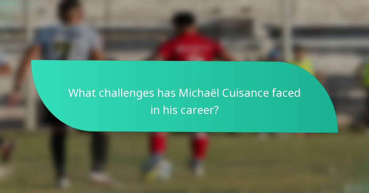 What challenges has Michaël Cuisance faced in his career?