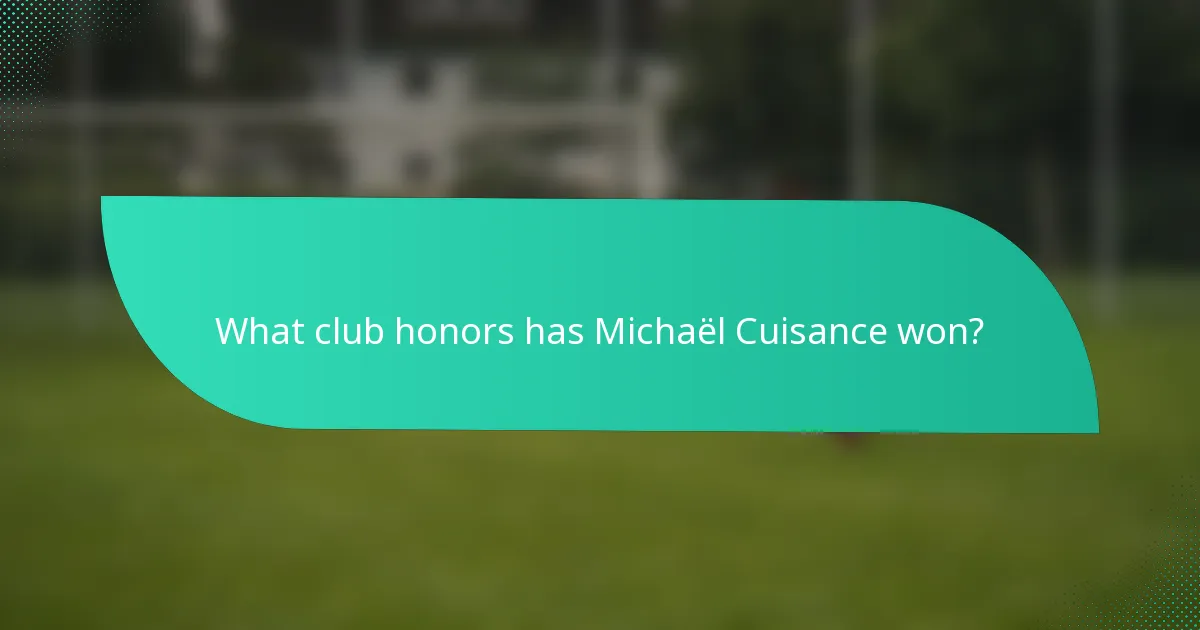 What club honors has Michaël Cuisance won?