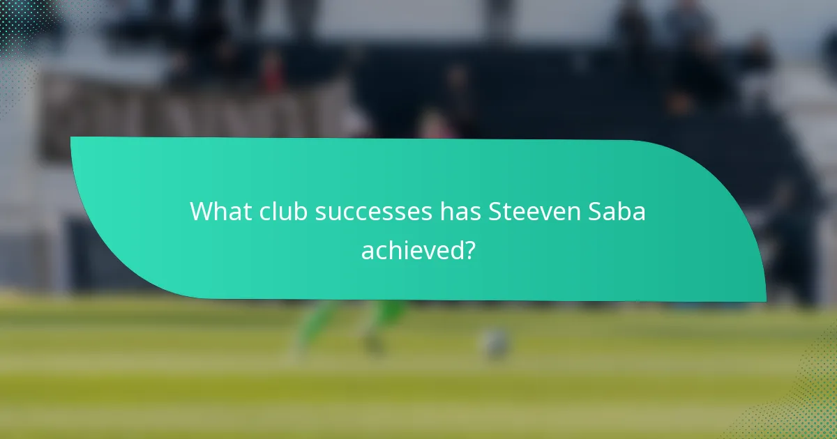 What club successes has Steeven Saba achieved?