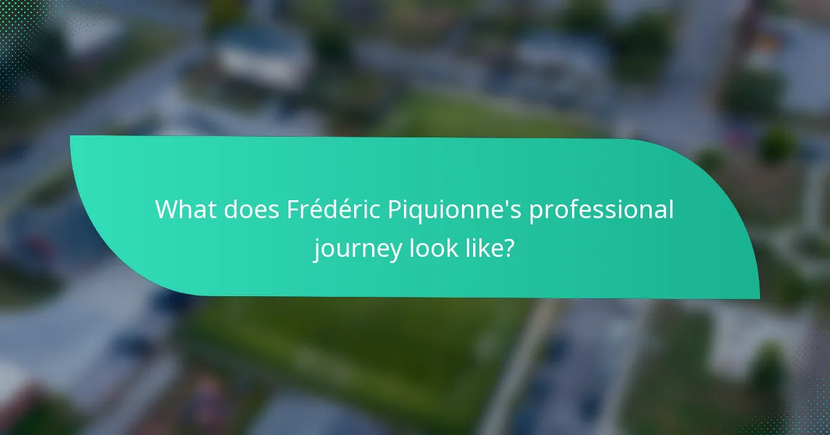 What does Frédéric Piquionne's professional journey look like?