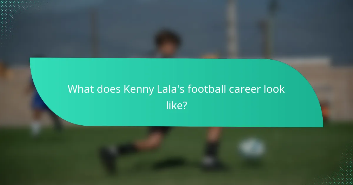 What does Kenny Lala's football career look like?