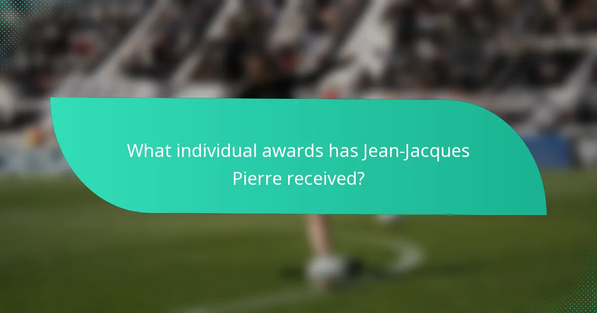 What individual awards has Jean-Jacques Pierre received?