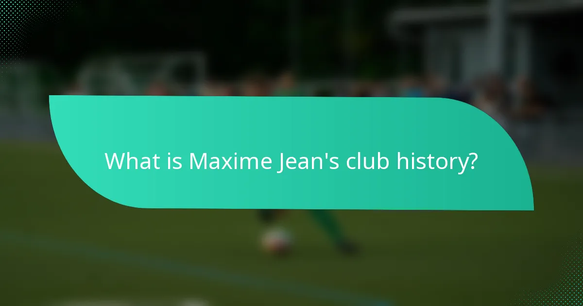 What is Maxime Jean's club history?