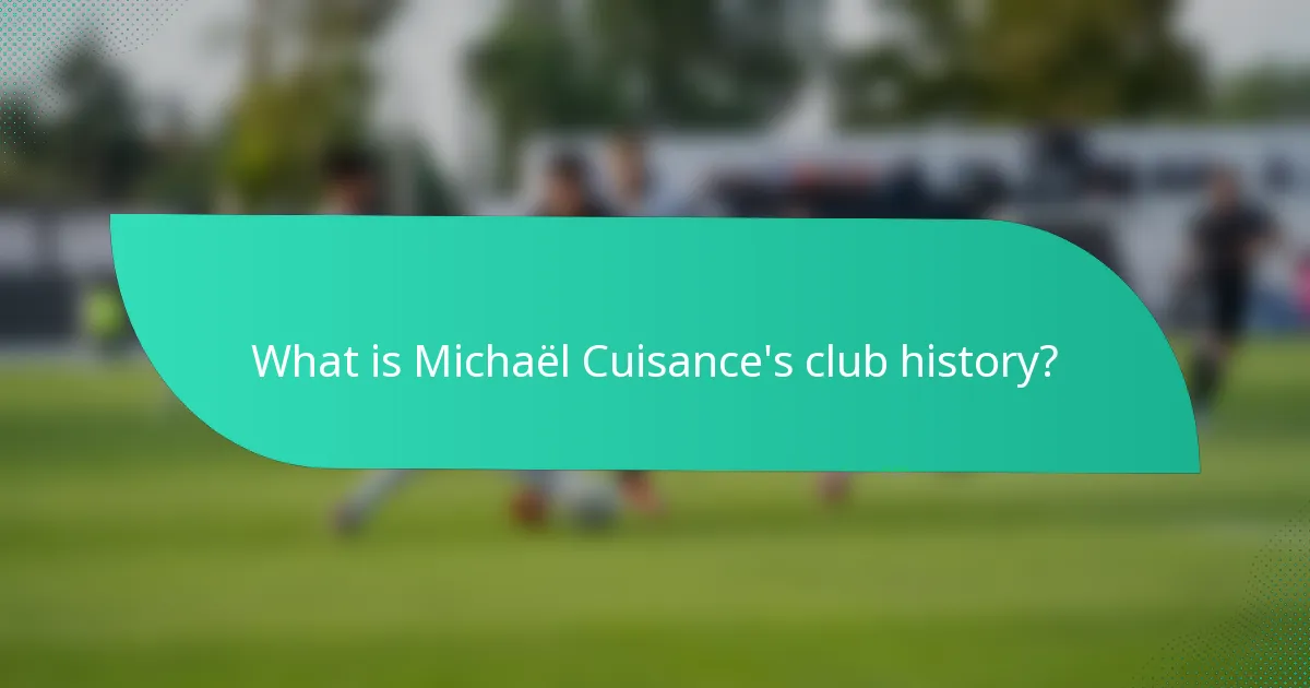 What is Michaël Cuisance's club history?