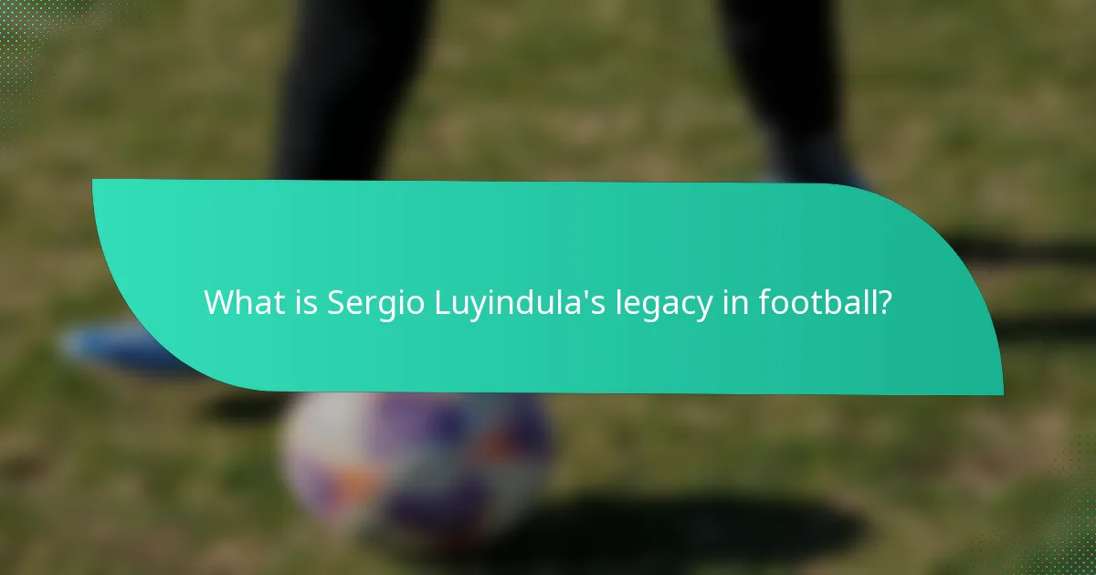 What is Sergio Luyindula's legacy in football?