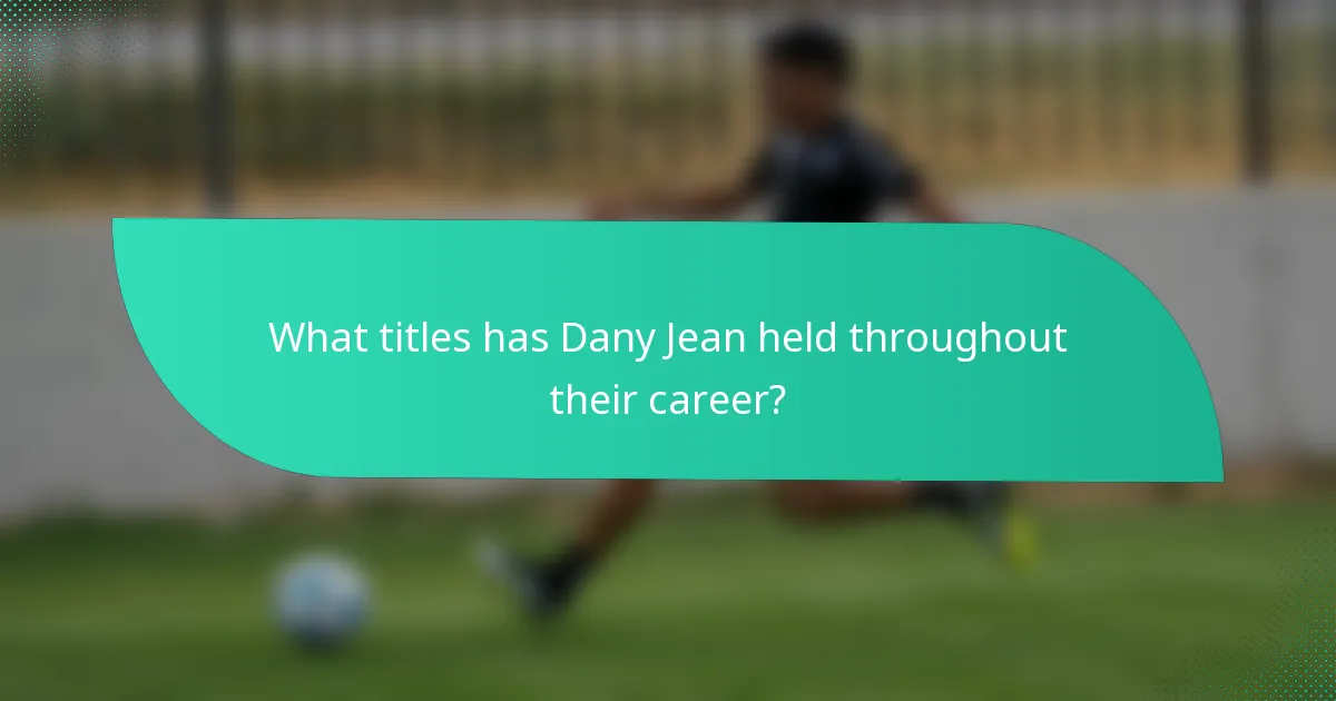 What titles has Dany Jean held throughout their career?