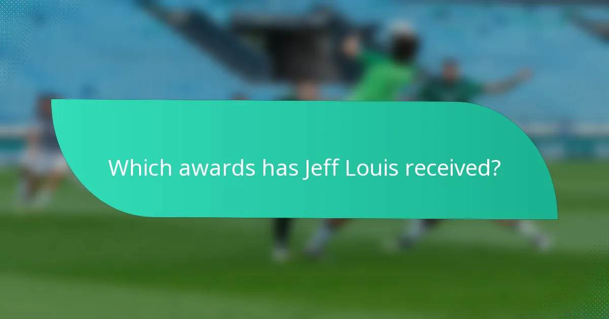 Which awards has Jeff Louis received?