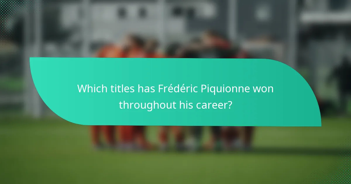 Which titles has Frédéric Piquionne won throughout his career?